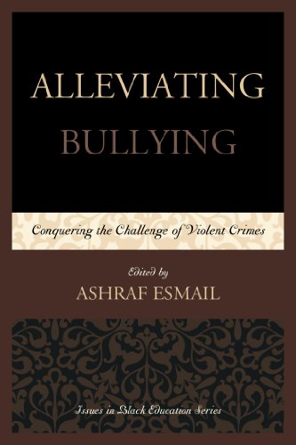 Alleviating Bullying: Conquering the Challenge of Violent Crimes (Issues in Black Education)