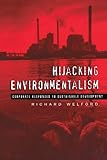Hijacking environmentalism : corporate responses to sustainable development