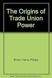 The origins of trade union power