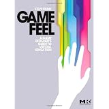 Game Feel: A Game Designer's Guide to Virtual Sensation (Morgan Kaufmann Game Design Books)