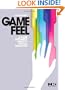 Game Feel: A Game Designer's Guide to Virtual Sensation (Morgan Kaufmann Game Design Books)