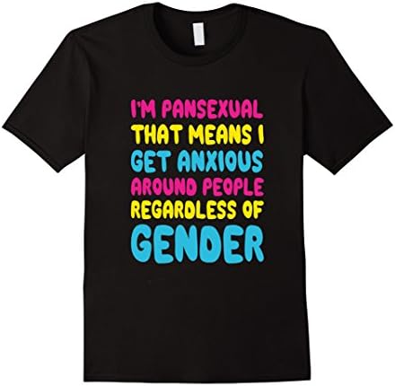 Men's I'm Pansexual that Means I Get Anxious Funny T-shirt  Medium Black