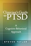 Clinician's Guide to PTSD: A Cognitive-Behavioral Approach