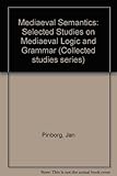 Medieval semantics : selected studies on medieval logic and grammar