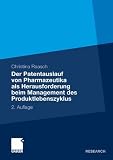 Der Patentauslauf von Pharmazeutika als Herausforderung beim Management des Produktlebenszyklus (German Edition)