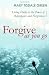 Forgive as You Go: Living Daily in the Power of Repentance and Forgiveness