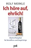 Ich h�re auf, ehrlich!: Ein praktischer Ratgeber f�r Betroffene und Angeh�rige