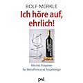 Ich h�re auf, ehrlich!: Ein praktischer Ratgeber f�r Betroffene und Angeh�rige