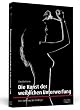 Die Kunst der weiblichen Unterwerfung: Eine Anleitung f�r Einsteiger