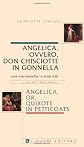 Angelica, ovvero, don Chisciotte in gonnella-Angelica, or, Quixote in petticoats. Una commedia in due atti