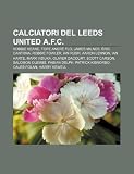 Calciatori del Leeds United A.F.C.: Robbie Keane, Tore Andr Flo, James Milner, Ric Cantona, Robbie Fowler, Ian Rush, Aaron Lennon, Ian Harte