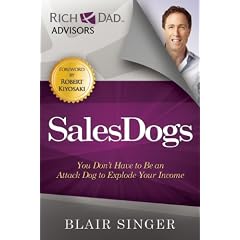 Sales Dogs: You Don't Have to Be an Attack Dog to Explode Your Income