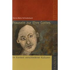 Frausein zur Ehre Gottes: ...im Kontext verschiedener Kulturen