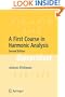 A First Course in Harmonic Analysis (Universitext)
