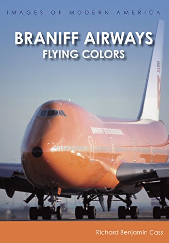 Braniff Airways: Flying Colors (Images of Modern America)