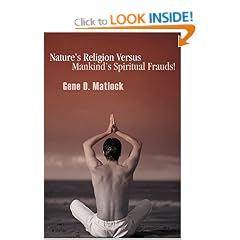 Nature's Religion versus Mankind's Spiritual Frauds!
