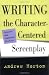 Writing the Character-Centered Screenplay, Updated and Expanded edition