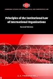 Principles of the Institutional Law of International Organizations (Cambridge Studies in International and Comparative Law)