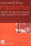 Populismus: Gefahr f&uuml;r die Demokratie oder n&uuml;tzliches Korrektiv? - 