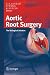 Aortic Root Surgery: The Biologic Solution