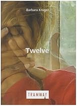 Barbara Kruger: Twelve