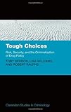 Tough choices : risk, security and the criminalization of drug policy