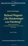 Richard Wagners 'Die Meistersinger von N�rnberg', 2 Bde. (Abhandlungen Zur Musikgeschichte) - J�rg Linnenbr�gger