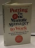 Putting the one minute manager to work : how to turn 3 secrets into skills