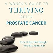A Woman's Guide to Thriving after Prostate Cancer | [Cindie Hubiak]