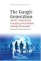 The Google Generation: Are ICT Innovations Changing Information Seeking Behaviour?: Information Search Behaviour Developments and the Future Learner (Chandos Information Professional)