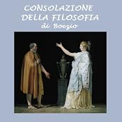 Consolazione della filosofia [Consolation of Philosophy] | [Boezio]