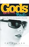 Gods behaving badly : media, religion, and celebrity culture