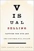 Visual Selling: Capture the Eye and the Customer Will Follow