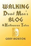 Walking Dead Man's Blog & Halloween Tales