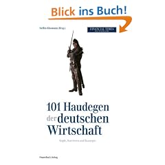101 Haudegen der deutschen Wirtschaft: K�pfe, Karrieren und Konzepte