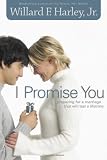 I Promise You: Preparing for a Marriage That Will Last a Lifetime