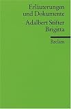 Erl&auml;uterungen und Dokumente zu Adalbert Stifter: Brigitta - Ulrich Dittmann