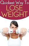 Quickest Way To Lose Weight