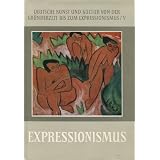 Expressionismus (Deutsche Kunst und Kultur von der Gr�nderzeit bis zum Expressionismus, V)von "Hamann Richard und..."