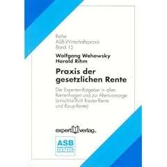 Praxis der gesetzlichen Rente: Der Experten-Ratgeber in allen Rentenfragen und zur Altersvorsorge (einschlie�lich Riester-Rente und R�rup-Rente)