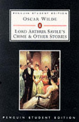 'lord Arthur Savile's Crime' and Other Stories (Penguin Student Editions)