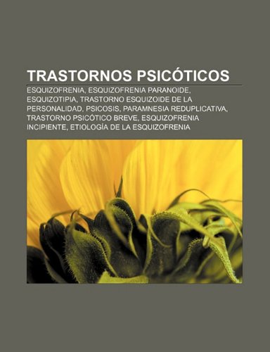 Trastornos Psicóticos: Esquizofrenia, Esquizofrenia paranoide, Esquizotipia, Trastorno esquizoide de la personalidad, Psicosis, ... incipiente, Etiología de la esquizofrenia