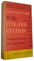 Edmund Wilson's TO THE FINLAND STATION: A Study in the Writing and Acting of History