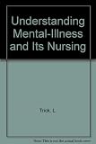Understanding mental illness and its nursing