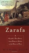 Zarafa: A Giraffe's True Story, from Deep in Africa to the Heart of Paris
