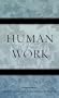 Human Work (Classics in Gender Studies)