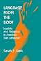 Language from the Body: Iconicity and Metaphor in American Sign Language