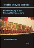 Produkt-Bild: Sie sind viele, sie sind eins: Eine Einf&uuml;hrung in die Geschichte Indonesiens