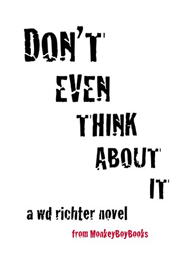 Don't: Even Think About It, by WD Richter