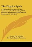 The Pilgrim Spirit: A Pageant In Celebration Of The Tercentenary Of The Landing Of The Pilgrims At Plymouth, Massachusetts, December 21, 1620 (1921)